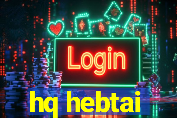 hq hebtai